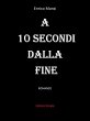 A 10 secondi dalla fine (eBook, ePUB) - Bild 1