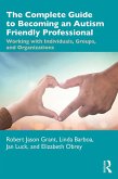 The Complete Guide to Becoming an Autism Friendly Professional (eBook, PDF)