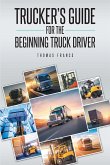 Trucker's Guide for the Beginning Truck Driver (eBook, ePUB)
