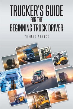 Trucker's Guide for the Beginning Truck Driver (eBook, ePUB) - Francs, Thomas