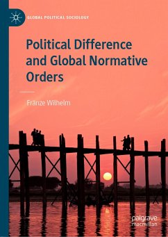 Political Difference and Global Normative Orders (eBook, PDF) - Wilhelm, Fränze