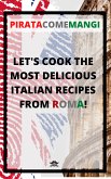Let's cook the most delicious Italian recipes from Roma (fixed-layout eBook, ePUB)