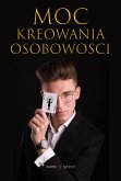 Moc Kreowania Osobowości (eBook, PDF)