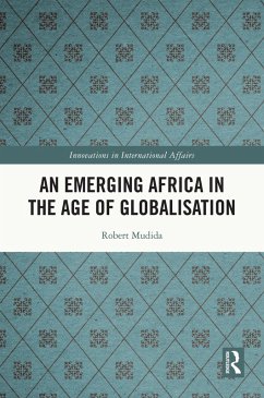 An Emerging Africa in the Age of Globalisation (eBook, PDF) - Mudida, Robert