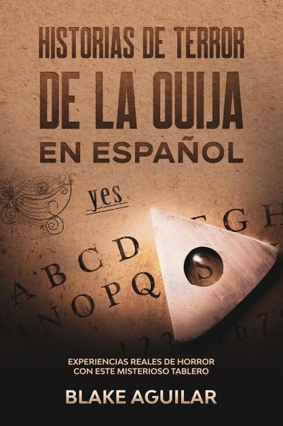 Historias de Terror de la Ouija en Español: Experiencias Reales de Horror con este Misterioso Tablero (eBook, ePUB) Historias de Terror de la Ouija en Español: Experiencias Reales de Horror con este Misterioso Tablero (eBook, ePUB)