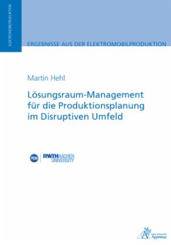 Lösungsraum-Management für die Produktionsplanung im Disruptiven Umfeld - Hehl, Martin