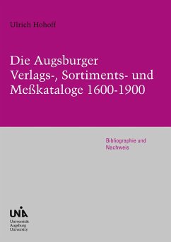 Die Augsburger Verlags-, Sortiments- und Meßkataloge 1600-1900 - Hohoff, Ulrich