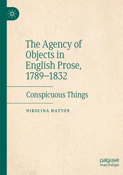 The Agency of Objects in English Prose, 1789¿1832 - Hatton, Nikolina