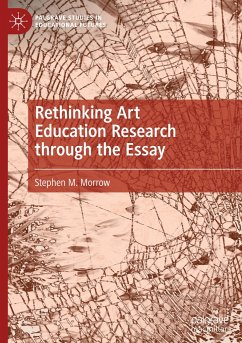 Rethinking Art Education Research through the Essay - Morrow, Stephen M.