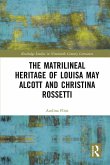 The Matrilineal Heritage of Louisa May Alcott and Christina Rossetti (eBook, ePUB)