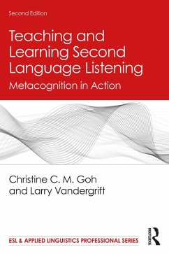 Teaching and Learning Second Language Listening (eBook, ePUB) - Goh, Christine C. M.; Vandergrift, Larry