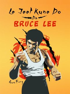 Cover Le Jeet Kune Do de Bruce Lee: Stratégies d'Entraînement et de Combat Jeet Kune Do (Autodéfense, #4) (eBook, ePUB)