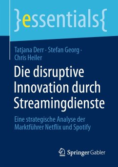 Die disruptive Innovation durch Streamingdienste (eBook, PDF) - Derr, Tatjana; Georg, Stefan; Heiler, Chris