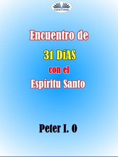 Encuentro De 31 Días Con El Espíritu Santo (eBook, ePUB) - O, Peter I.