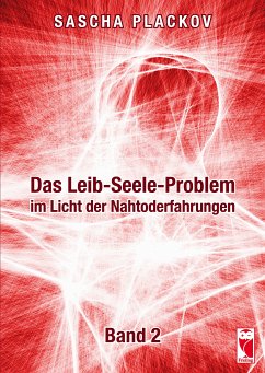 Das Leib-Seele-Problem im Licht der Nahtoderfahrungen (eBook, ePUB) - Plackov, Sascha