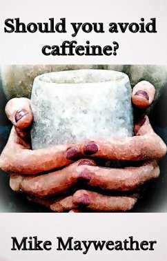 Should you avoid caffeine? (eBook, ePUB) Cover Should you avoid caffeine? (eBook, ePUB)