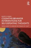 Cognitive Behavior Interventions for Self-Defeating Thoughts (eBook, PDF) Cognitive Behavior Interventions for Self-Defeating Thoughts (eBook, PDF)