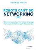 Robots can't do networking (yet). 12 takeaways on how to create and manage interpersonal relationships in the digital era (eBook, ePUB)