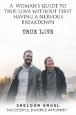 A WOMAN'S GUIDE TO TRUE LOVE WITHOUT FIRST HAVING A NERVOUS BREAKDOWN (eBook, ePUB)