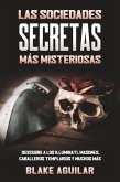 Las Sociedades Secretas más Misteriosas: Descubre a los Illuminati, Masones, Caballeros Templarios y muchos más (eBook, ePUB) Las Sociedades Secretas más Misteriosas: Descubre a los Illuminati, Masones, Caballeros Templarios y muchos más (eBook, ePUB)