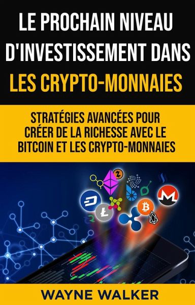 Le prochain niveau d'investissement dans les crypto-monnaies (eBook, ePUB)
