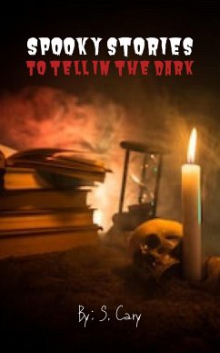 Cover Spooky Stories To Tell In The Dark (A Scary Short Story Collection) (eBook, ePUB)