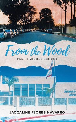 From The Wood Part 1 Middle School (eBook, ePUB) - Navarro, Jacqaline Flores