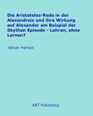 Die Aristoteles-Rede in der Alexandreis und ihre Wirkung auf Alexander am Beispiel der Skythen Episode (eBook, ePUB)