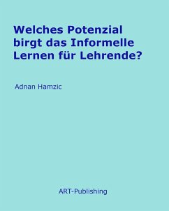 Welches Potenzial birgt das Informelle Lernen für Lehrende? (eBook, ePUB) - Hamzic, Adnan