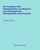 Ein Vergleich der Schulsysteme von Bosnien und Herzegowina, Deutschland und Finnland. (eBook, ePUB)