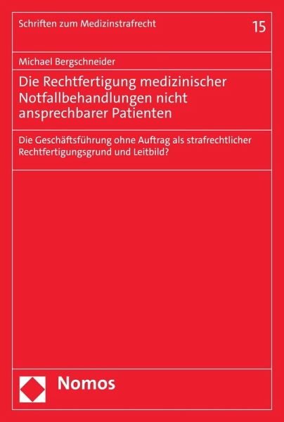 Die Rechtfertigung medizinischer Notfallbehandlungen nicht ansprechbarer Patienten (eBook, PDF)
