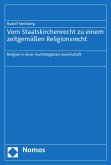 Vom Staatskirchenrecht zu einem zeitgemäßen Religionsrecht (eBook, PDF)