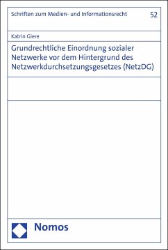Grundrechtliche Einordnung sozialer Netzwerke vor dem Hintergrund des Netzwerkdurchsetzungsgesetzes (NetzDG) (eBook, PDF) - Giere, Katrin
