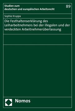 Die Festhaltenserklärung des Leiharbeitnehmers bei der illegalen und der verdeckten Arbeitnehmerüberlassung (eBook, PDF) - Kruppa, Sophie