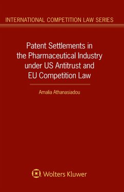 Patent Settlements in the Pharmaceutical Industry under US Antitrust and EU Competition Law (eBook, ePUB) - Athanasiadou, Amalia