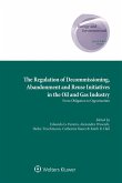 Regulation of Decommissioning, Abandonment and Reuse Initiatives in the Oil and Gas Industry (eBook, ePUB)