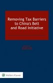 Removing Tax Barriers to China's Belt and Road Initiative (eBook, ePUB)