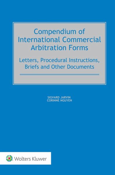 Compendium of International Commercial Arbitration Forms (eBook, ePUB) Compendium of International Commercial Arbitration Forms (eBook, ePUB)
