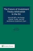 Future of Investment Treaty Arbitration in the EU (eBook, ePUB)