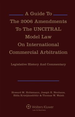 Guide To The 2006 Amendments To The UNCITRAL Model Law On International Commercial Arbitration: Legislative History and Commentary (eBook, ePUB) - Holtzmann, Howard M.