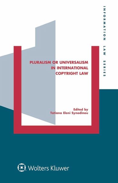 Pluralism or Universalism in International Copyright Law (eBook, ePUB)