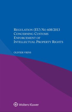 Regulation (EU) No 608/2013 Concerning Customs Enforcement of Intellectual Property Rights (eBook, ePUB) - Vrins, Olivier