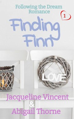 Finding Finn (Following the Dream Romance, #1) (eBook, ePUB) - Vincent, Jacqueline; Thorne, Abigail