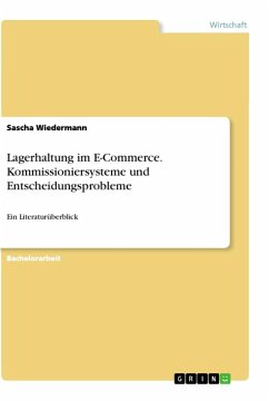 Lagerhaltung im E-Commerce. Kommissioniersysteme und Entscheidungsprobleme - Wiedermann, Sascha