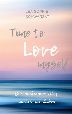 Time to Love myself - Schwarzat, Lea-Sophie