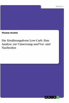Die Ernährungsform Low-Carb. Eine Analyse zur Umsetzung und Vor- und Nachteilen - Urschel, Thomas