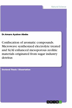 Confiscation of aromatic compounds. Microwave synthesized electrolyte treated and Si/Al enhanced mesoporous zeolitic materials originated from sugar industry detritus - Abebe, Dr.Amare Ayalew