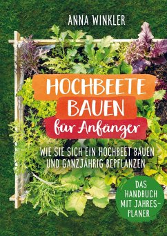 Hochbeete bauen für Anfänger - Winkler, Anna