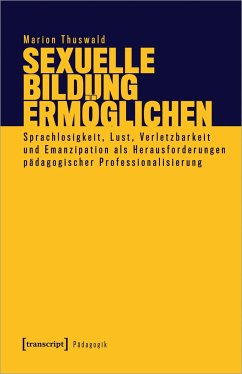 Sexuelle Bildung ermöglichen - Thuswald, Marion