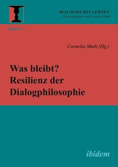 Was bleibt? Resilienz der Dialogphilosophie - Muth, Cornelia